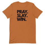 Pray. Slay. Win. Unisex T-Shirt